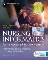 Nursing Informatics for the Advanced Practice Nurse : Patient Safety, Quality, Outcomes, and Interprofessionalism