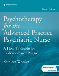 Psychotherapy for the Advanced Practice Psychiatric Nurse : A How-To Guide for Evidence-Based Practice