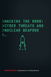 Hacking the Bomb : Cyber Threats and Nuclear Weapons