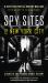 Spy Sites of New York City : A Guide to the Region's Secret History