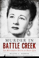 Murder in Battle Creek : The Mysterious Death of Daisy Zick