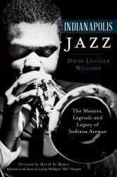 Indianapolis Jazz: : The Masters, Legends and Legacy of Indiana Avenue