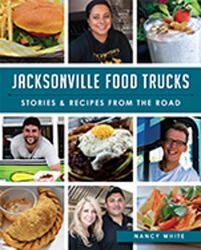 Jacksonville Food Trucks : Stories and Recipes from the Road