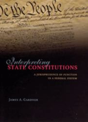 Interpreting State Constitutions : A Jurisprudence of Function in a Federal System