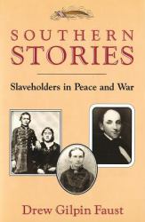 Southern Stories : Slaveholders in Peace and War