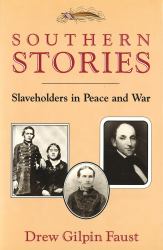 Southern Stories : Slaveholders in Peace and War