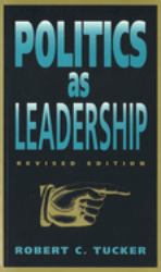 Politics As Leadership : Revised Edition