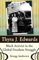 Thyra J. Edwards : Black Activist in the Global Freedom Struggle