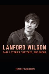 Lanford Wilson : Early Stories, Sketches, and Poems