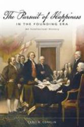 The Pursuit of Happiness in the Founding Era : An Intellectual History