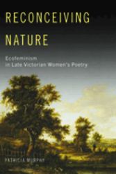 Reconceiving Nature : Ecofeminism in Late Victorian Women's Poetry