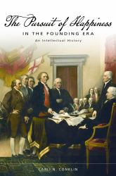 The Pursuit of Happiness in the Founding Era : An Intellectual History