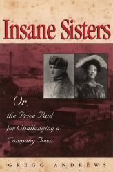 Insane Sisters : Or, the Price Paid for Challenging a Company Town