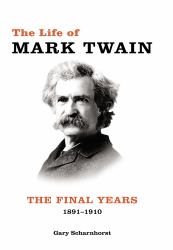 The Life of Mark Twain : The Final Years, 1891-1910