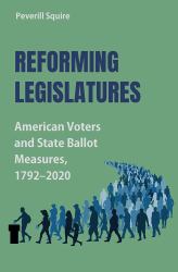 Reforming Legislatures : American Voters and State Ballot Measures, 1792-2020