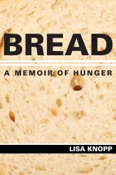 Bread : A Memoir of Hunger
