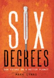 Six Degrees : Our Future on a Hotter Planet