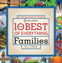 The 10 Best of Everything Families : An Ultimate Guide for Travelers