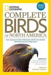 National Geographic Complete Birds of North America, 2nd Edition : Now Covering More Than 1,000 Species with the Most-Detailed Information Found in a Single Volume