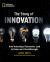 The Story of Innovation : How Yesterday's Discoveries Lead to Tomorrow's Breakthroughs