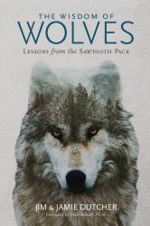 The Wisdom of Wolves : Lessons from the Sawtooth Pack
