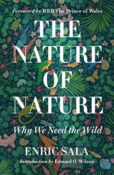 The Nature of Nature : Why We Need the Wild