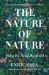 The Nature of Nature : Why We Need the Wild