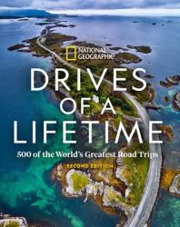 Drives of a Lifetime 2nd Edition : 500 of the World's Greatest Road Trips