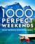 1,000 Perfect Weekends : Great Getaways Around the Globe