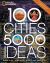 100 Cities, 5,000 Ideas : Where to Go, When to Go, What to See, What to Do