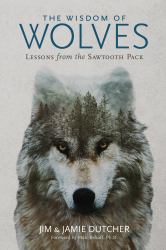 The Wisdom of Wolves : Lessons from the Sawtooth Pack