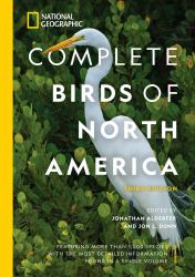 National Geographic Complete Birds of North America, 3rd Edition : Featuring More Than 1,000 Species with the Most Detailed Information Found in a Single Volume