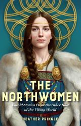 The Northwomen : Untold Stories from the Other Half of the Viking World