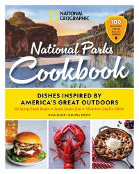National Geographic National Parks Cookbook : Dishes Inspired by America's Great Outdoors