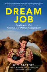 Dream Job : Confessions of a National Geographic Photographer