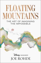 Floating Mountains : The Art of Imagining the Impossible