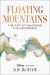 Floating Mountains : The Art of Imagining the Impossible
