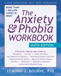 The Anxiety and Phobia Workbook : 6th Edition