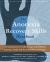 The Anorexia Recovery Skills Workbook : A Comprehensive Guide to Cope with Difficult Emotions, Embrace Self-Acceptance, and Prevent Relapse