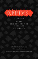 Euripides I : Alcestis, Medea, the Children of Heracles, Hippolytus