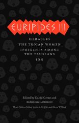 Euripides III : Heracles, the Trojan Women, Iphigenia among the Taurians, Ion
