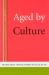 Aged by Culture Aged by Culture