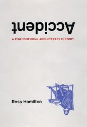 Accident : A Philosophical and Literary History