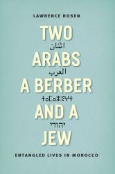 Two Arabs, a Berber, and a Jew : Entangled Lives in Morocco