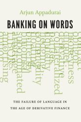 Banking on Words : The Failure of Language in the Age of Derivative Finance