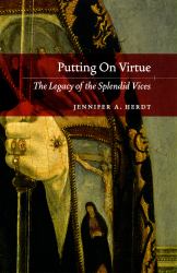 Putting on Virtue : The Legacy of the Splendid Vices
