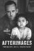Afterimages : Photography and U. S. Foreign Policy