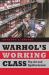 Warhol's Working Class : Pop Art and Egalitarianism