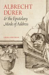 Albrecht dürer and the Epistolary Mode of Address