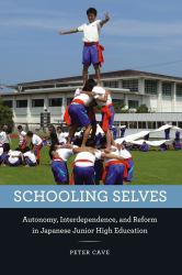 Schooling Selves : Autonomy, Interdependence, and Reform in Japanese Junior High Education